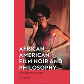African American Film Noir and Philosophy: Racing Shadow and Light