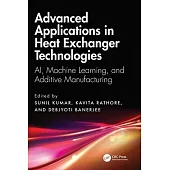 Advanced Applications in Heat Exchanger Technologies: Ai, Machine Learning, and Additive Manufacturing