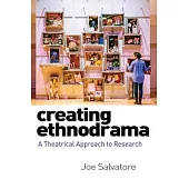 Creating Ethnodrama: A Theatrical Approach to Research