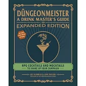 Düngeonmeister: The Expanded Edition: RPG Cocktails and Mocktails to Shake Up Your Campaign