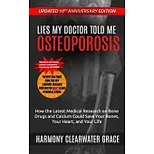 Lies My Doctor Told Me: Osteoporosis: Updated 10th Anniversary Edition: How the Latest Medical Research on Bone Drugs and Calcium Could Save Y