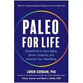 Paleo for Life: Superfoods to Slow Aging, Boost Longevity, and Enhance Your Well-Being
