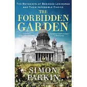 The Forbidden Garden: The Botanists of Besieged Leningrad and Their Impossible Choice