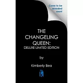 The Changeling Queen: Deluxe Limited Edition