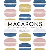 Macarons: Authentic French Cookie Recipes from the Macaron Café