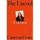 The Uncool: A Memoir