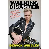 Walking Disaster: My Life Through Heaven and Hell