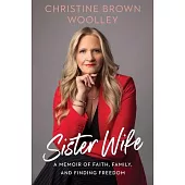 Sister Wife: A Memoir of Faith, Family, and Finding Freedom