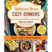 Welcome Home Cozy Dinners: Quick & Easy Family Favorites