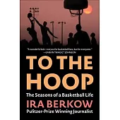To the Hoop: The Seasons of a Basketball Life