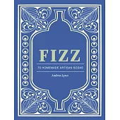 Tiny Bubbles: 70 Recipes for Making Artisan Sodas at Home