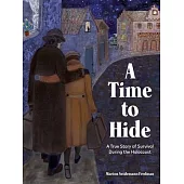 A Time to Hide: A True Story of Survival in the Holocaust
