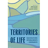 Territories of Life: Equivocations, Entanglements, and Endurances