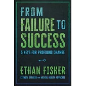 From Failure to Success: Five Keys for Profound Change