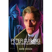 Peter Cushing: The Reluctant Globetrotter