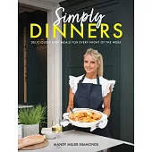 Simply Dinners: Deliciously Easy Meals for Every Night of the Week