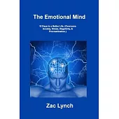 The Emotional Mind: 10 Days to a Better Life. (Overcome Anxiety, Stress, Negativity, & Procrastination.)