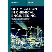 Optimization in Chemical Engineering: Deterministic, Meta-Heuristic and Data-Driven Techniques