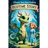 Choose Your Own Ending Bedtime Story: An Interactive Tale Where You Decide the Fate of the Dragon and the Princess