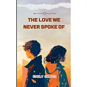 The Love We Never Spoke Of