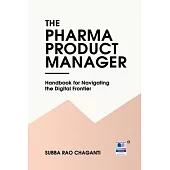The Pharma Product Manager: Handbook for Navigating the Digital Frontier