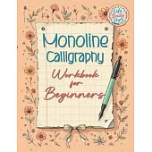 Monoline Calligraphy: A Creative Lettering Practice Book for Beginners - Master Hand-Lettered Design with Simple, Mindful Strokes and Daily