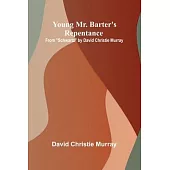 Young Mr. Barter’s Repentance From 