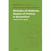 Nicholas of Methone, Reader of Proclus in Byzantium: Context and Legacy