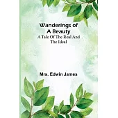 Wanderings of a beauty: A tale of the real and the ideal
