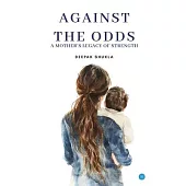 Against the Odds: A Mother’s Legacy