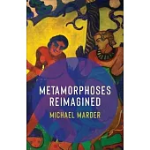 Metamorphoses Reimagined