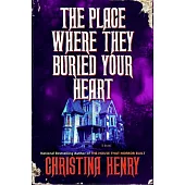 The Place Where They Buried Your Heart