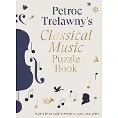 Petroc Trelawny’s Classical Music Puzzle Book: A World of Music Brought to Life in Eighty Works, Puzzles and Conundrums