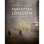 Forgotten London: Exploring the Hidden Life of the City