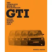 The Complete Book of Volkswagen GTI: Every Model Since 1976