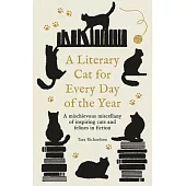 A Literary Cat for Every Day of the Year: An Anthology of Stories and Poems
