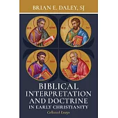 Biblical Interpretation and Doctrine in Early Christianity: Collected Essays