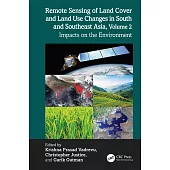 Remote Sensing of Land Cover and Land Use Changes in South and Southeast Asia, Volume 2: Impacts on the Environment