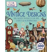 Cut & Collage Vintage Designs: Abundant Images for Art, Craft & Scrapbooks
