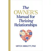 The Owner’s Manual for Thriving Relationships