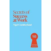 Secrets of Success at Work: 50 Techniques to Excel