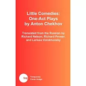 Little Comedies: One-Act Plays by Anton Chekhov