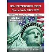US Citizenship Test Study Guide 2025-2026: Naturalization Prep Book for all 100 USCIS Civics Questions and Answers [5th Edition]