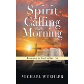 Spirit Calling Every Morning: Listening to God within You