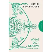 What Do I Know?: Essential Essays