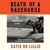 Death of a Racehorse: An American Story