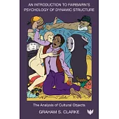 An N Introduction to Fairbairn’s Psychology of Dynamic Structure: The Analysis of Cultural Objects