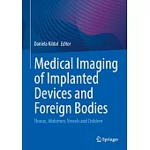 Medical Imaging of Implanted Devices and Foreign Bodies: Thorax, Abdomen, Vessels and Children