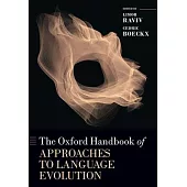 The Oxford Handbook of Approaches to Language Evolution