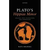 Plato’s Hippias Minor: Analysis, Text, Translation, and Commentary